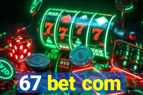 67 bet com